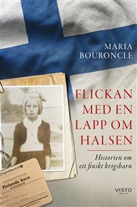 "Flickan med en lapp om halsen Historien om ett finskt krigsbarn" av Maria Bouroncle