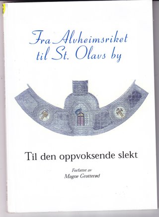 Fra Alvheimsriket til St. Olavs by - Til den oppvoksende slekt