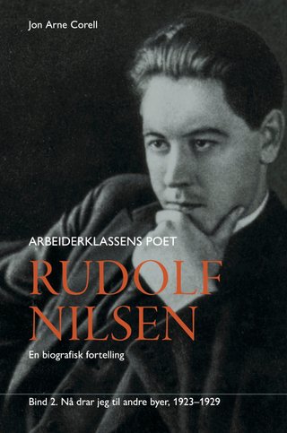 Rudolf Nilsen arbeiderklassens poet - Bind 2 : 1923-1929 : en biografisk fortelling