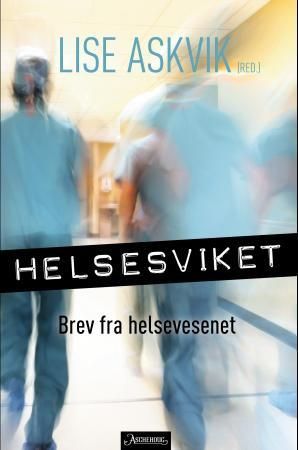 "Helsesviket - brev fra helsetjenesten" av Lise Askvik