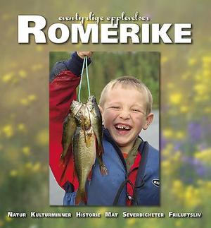 "Romerike - eventyrlige opplevelser : natur, kulturminner, historie, mat, severdigheter, friluftsliv" av Ola Einbu