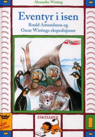 Eventyr i isen - Roald Amundsens og Oscar Wistings ekspedisjoner