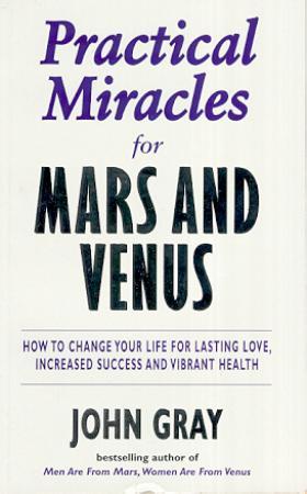 "Practical miracles for Mars and Venus - how to change your life for lasting love, increased success and vibrant health" av John Gray