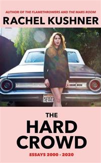 "The hard crowd Essays 2000-202" av Rachel Kushner