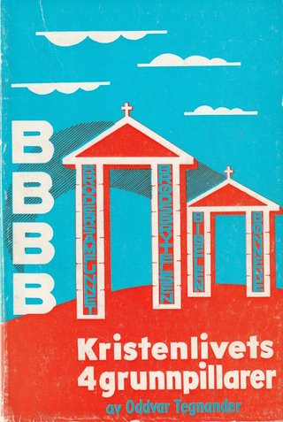 "Kristenlivets 4 grunnpillarer" av Oddvar Tegnander