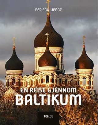 "En reise gjennom Baltikum" av Per Egil Hegge
