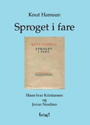 "Sproget i fare (1918) - språk, retorikk og diktning" av Knut Hamsun