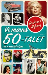 "Vi minns 50-talet en nostalgitripp" av Andreas Nyberg