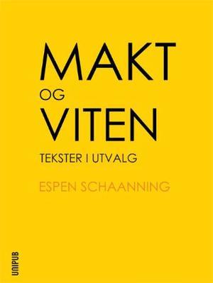 "Makt og viten - tekster i utvalg" av Espen Schaanning