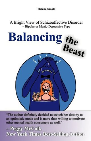 Balancing the Beast - A Bright View of Schizoaffective Disorder – Bipolar or Manic-Depressive Type