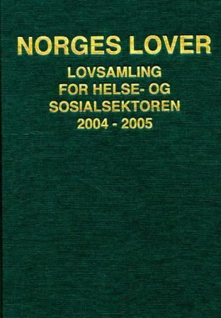 Norges lover - lovsamling for helse- og sosialsektoren 2004-2005