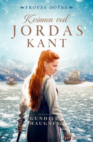 "Kvinnen ved jordas kant en saga om Frøydis Eiriksdatter" av Gunhild M. Haugnes