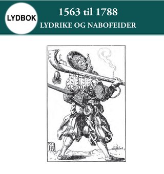 1563 til 1788 - lydrike og nabofeider