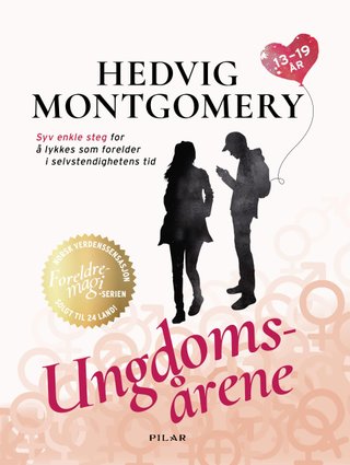 "Ungdomsårene - 13-19 år : syv enkle steg for å lykkes som forelder i selvstendighetens tid" av Hedvig Montgomery