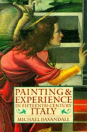 "Painting and Experience in Fifteenth-Century Italy A Primer in the Social History of Pictorial Style (Oxford Paperbacks)" av Michael Baxandall