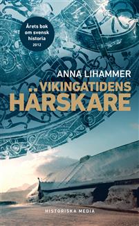 "Vikingatidens härskare" av Anna Lihammer