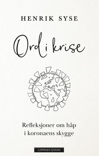 "Ord i krise refleksjoner om håp i koronaens skygge" av Henrik Syse