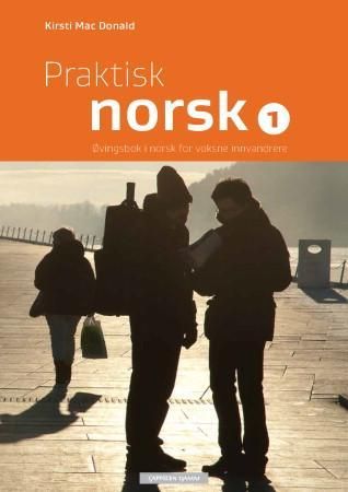 Praktisk norsk 1 - øvingsbok i norsk for A1 og A2 : øvingsbok i norsk for voksne innvandrere
