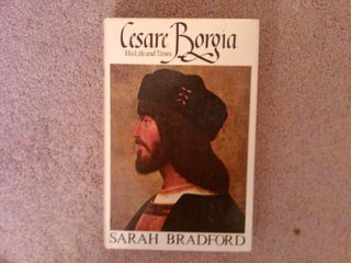 "Cesare Borgia His Life and Times" av Sarah Bradford