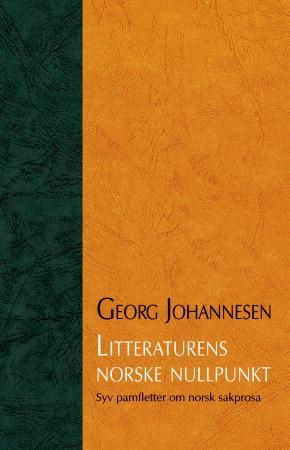 "Litteraturens norske nullpunkt - syv pamfletter om norsk sakprosa" av Georg Johannesen