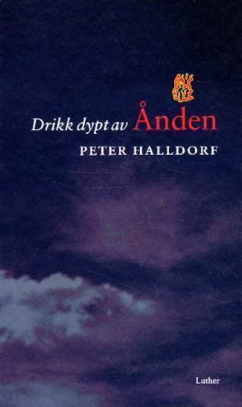 "Drikk dypt av Ånden - Den Hellige Ånds nærvær og gaver i den kristnes personlige liv" av Peter Halldorf