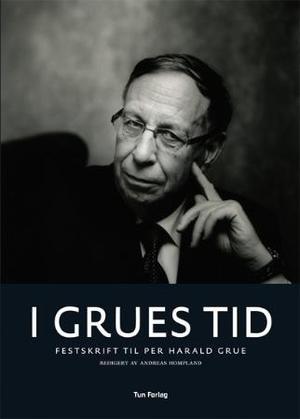 "I Grues tid - festskrift til Per Harald Grue" av Andreas Hompland