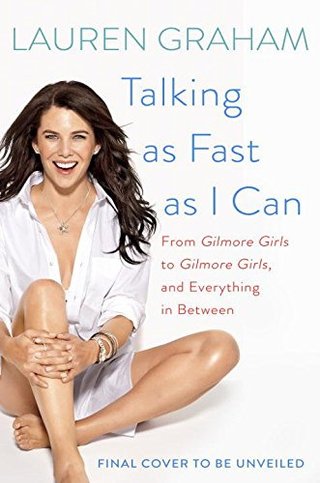 "Talking as Fast as I Can From Gilmore Girls to Gilmore Girls, and Everything in Between" av Lauren Graham