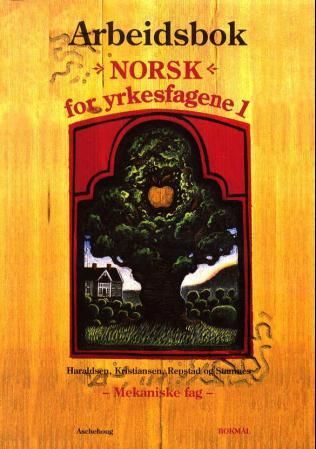Norsk for yrkesfagene 1 - abeidsbok : mekaniske fag, modul 1