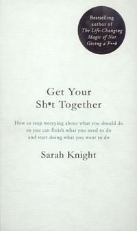 "Get your sh*t together" av Sarah Knight