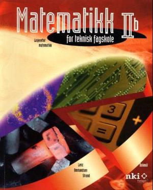 "Matematikk 2b - for teknisk fagskole : linjerettet matematikk" av Jan E. Lenz