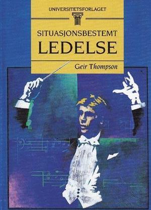 "Situasjonsbestemt ledelse" av Geir Thompson