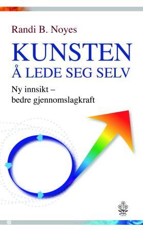 "Kunsten å lede seg selv - ny innsikt - bedre gjennomslagskraft" av Randi Bråthen Noyes