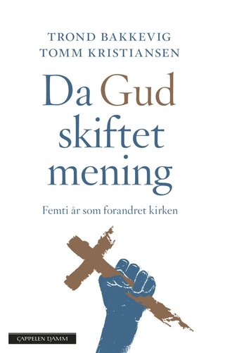 "Da Gud skiftet mening femti år som forandret kirken" av Trond Bakkevig
