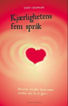 Kjærlighetens fem språk - hvordan uttrykke hjertevarme overfor den du er glad i