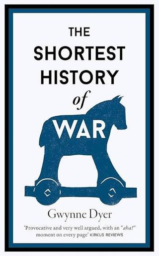 "The shortest History of War" av Gwynne Dyer