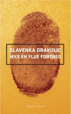 "Ikke en flue fortred" av Slavenka Drakulic