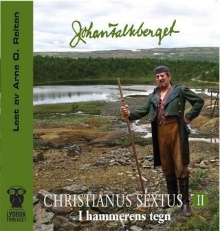 "Christianus Sextus II - i hammerens tegn" av Johan Falkberget