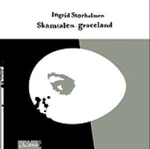 "Skamtalen. Graceland - dikt" av Ingrid Storholmen