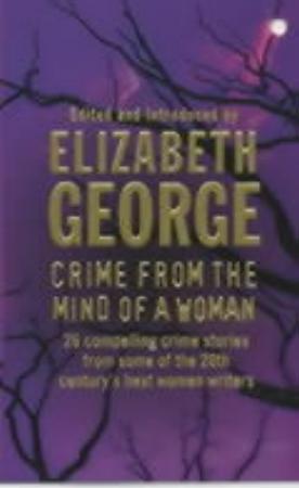 "Crime from the mind of a woman - a collection of women crime writers of the century" av Elizabeth George