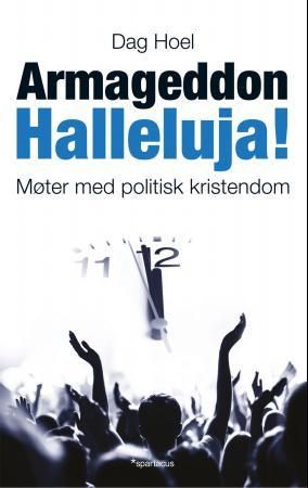 Armageddon halleluja! - møter med politisk kristendom