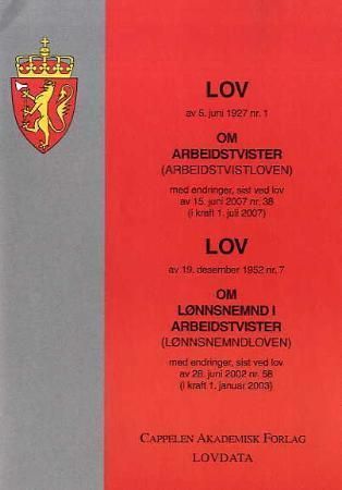 Lov om arbeidstvister (arbeidstvistloven) av 5. juni 1927 nr. 1 ; Lov om lønnsnemnd i arbeidstvister (lønnsnemndloven) av 19. desember 1952 nr. 7 : med endringer, sist ved lov av 28. juni 2002 nr. 58 (i kraft 1. januar 2003) - med endringer, sist ved lov av 15. juni 2007 nr. 38 (i kraft 1. juli 2007) : 