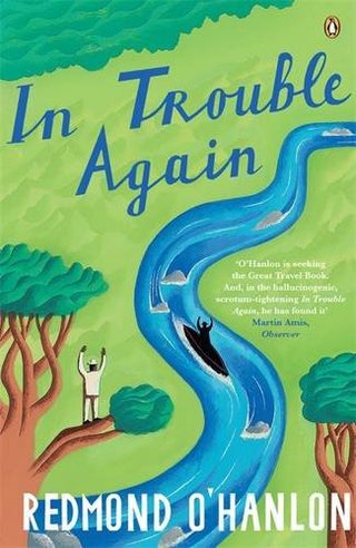 "In Trouble Again - A Journey Between the Orinoco and the Amazon" av Redmond O'Hanlon