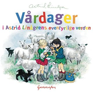 Vårdager i Astrid Lindgrens eventyrlige verden