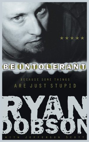 Be Intolerant - Because Some Things Are Just Stupid
