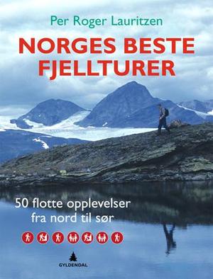 "Norges beste fjellturer - 50 flotte opplevelser fra nord til sør" av Per Roger Lauritzen