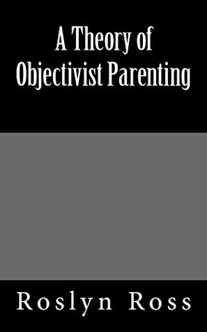 "A Theory of Objectivist Parenting" av Roslyn Ross