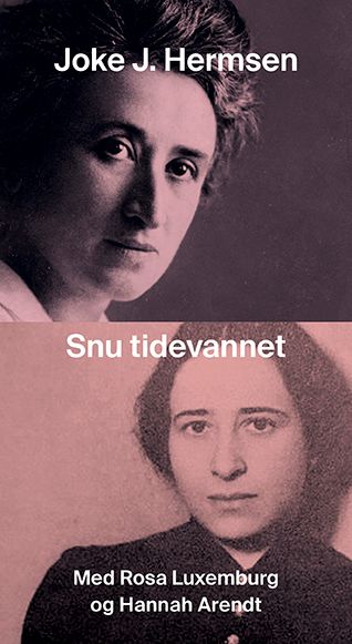 "Snu tidevannet med Rosa Luxemburg og Hannah Arendt" av Joke J. Hermsen