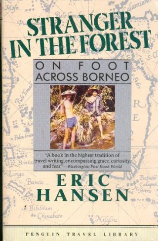 Stranger in the Forest - On Foot Across Borneo (Penguin Travel Library Series)