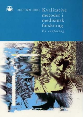 Kvalitative metoder i medisinsk forskning - en innføring