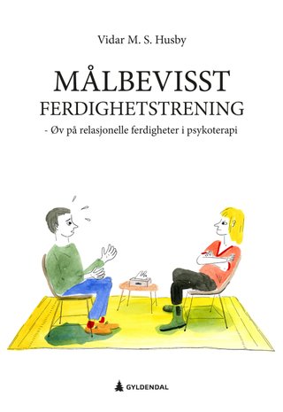 Målbevisst ferdighetstrening - øv på relasjonelle ferdigheter i psykoterapi